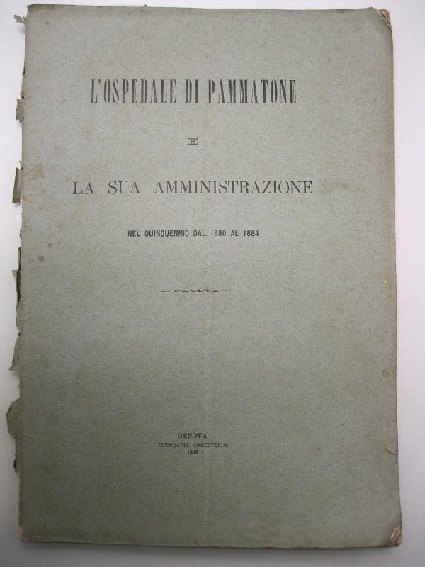 L'OSPEDALE DI PAMMATONE e la sua amministrazione nel quinquennio dal 1880 al 1884.